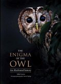 The Enigma of the Owl: An Illustrated Natural History