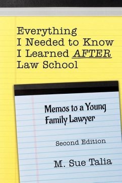 Everything I Needed to Know I Learned AFTER Law School: Memos to a Young Family Lawyer - Talia, M. Sue