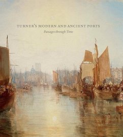 Turner's Modern and Ancient Ports - Galassi, Susan Grace; Warrell, Ian; Seidenstein, Joanna Sheers