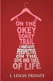 On the Okey Dokey Trail: A Smart-Aleck Perspective on the Give and Take of Life