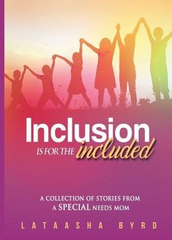 Inclusion Is for the Included: A Collection of Short Stories from a Special Needs Mom - Byrd, La Taasha