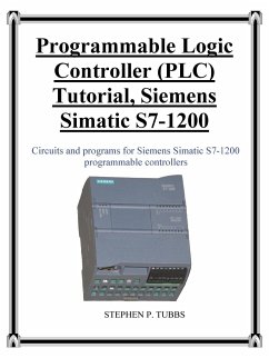 Programmable Logic Controller (PLC) Tutorial, Siemens Simatic S7-1200 - Tubbs, Stephen Philip