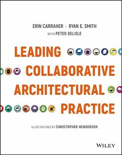 Leading Collaborative Architectural Practice - Carraher, Erin; Smith, Ryan E