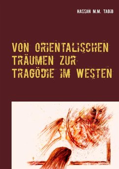 Von orientalischen Träumen zur Tragödie im Westen - Tabib, Hassan M. M.