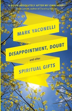 Disappointment, Doubt and Other Spiritual Gifts - Yaconelli, Mark