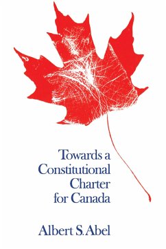 Towards a Constitutional Charter for Canada - Abel, Albert