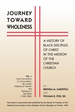 Journey Towards Wholeness: A History of Black Disciples of Christ in the Mission of the Christian Church - Cardwell, Brenda M.; Fox, William K.