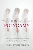 The Ghost of Eternal Polygamy: Haunting the Hearts and Heaven of Mormon Women and Men