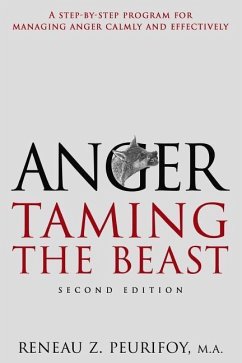 Anger: A Step-By-Step Program for Managing Anger Calmly and Effectively: Taming the Beast - Peurifoy, Reneau