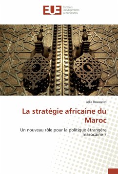 La stratégie africaine du Maroc - Rousselet, Lélia