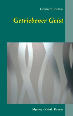 Getriebener Geist - Rositzka, Lieselotte