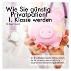 Wie Sie günstig Privatpatient 1. Klasse werden (MP3-Download)