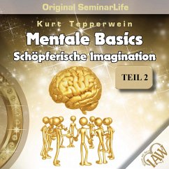 Mentale Basics: Schöpferische Imagination (Original Seminar Life), Teil 2 (MP3-Download)