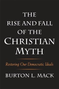 The Rise and Fall of the Christian Myth - Mack, Burton L