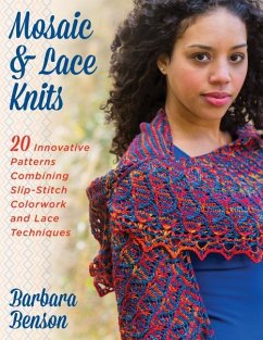 Mosaic & Lace Knits: 20 Innovative Patterns Combining Slip-Stitch Colorwork and Lace Techniques - Benson, Barbara