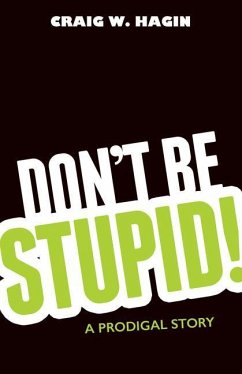 Don't Be Stupid! - Hagin, Craig W