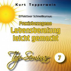 Cover Effektiver Schnellkursus: Praxisbezogene Lebensberatung leicht gemacht (Top-Seminar - Teil 7) (MP3-Download)