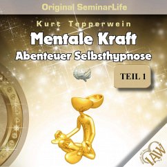 Mentale Kraft: Abenteuer Selbsthypnose (Original Seminar Life), Teil 1 (MP3-Download)