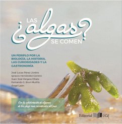 ¿Las algas se comen? : un periplo por la biología, la historia, las curiosidades y la gastronomía - Pérez Lloréns, José Lucas . . . [et al.