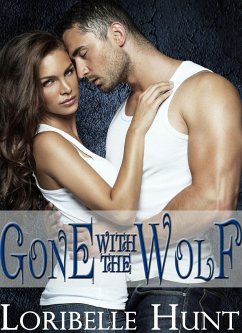 Gone With The Wolf (eBook, ePUB) - Hunt, Loribelle