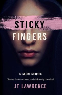 Sticky Fingers: 12 Short Stories - Lawrence, J. T.