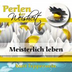 Perlen der Weisheit: Meisterlich leben (MP3-Download)