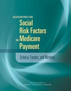 Accounting for Social Risk Factors in Medicare Payment - National Academies of Sciences Engineering and Medicine; Health And Medicine Division; Board On Health Care Services; Board on Population Health and Public Health Practice; Committee on Accounting for Socioeconomic Status in Medicare Payment Programs