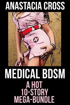 Medical BDSM: A Hot 10-Story Mega-Bundle (eBook, ePUB) - Cross, Anastacia