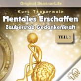 Mentales Erschaffen: Zauberstab Gedankenkraft (Original Seminar Life), Teil 1 (MP3-Download) Mentales Erschaffen: Zauberstab Gedankenkraft (Original Seminar Life), Teil 1 (MP3-Download)