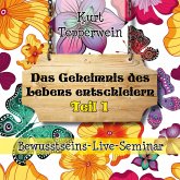 Bewusstseins-Live-Seminar: Das Geheimnis des Lebens entschleiern - Teil 1 (MP3-Download) Bewusstseins-Live-Seminar: Das Geheimnis des Lebens entschleiern - Teil 1 (MP3-Download)