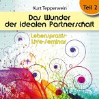 Lebenspraxis-Live-Seminar: Das Wunder der idealen Partnerschaft - Teil 2 (MP3-Download)