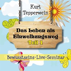 Bewusstseins-Live-Seminar: Das Leben als Einweihungsweg - Teil 1 (MP3-Download)