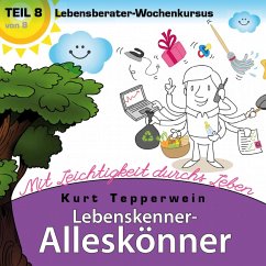 Lebenskenner-Alleskönner: Mit Leichtigkeit durchs Leben (Lebensberater-Wochenkursus), Teil 8 (MP3-Download)