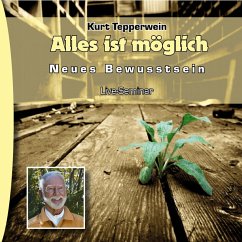 Neues Bewusstsein: Alles ist möglich (Live Seminar) (MP3-Download)