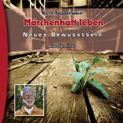 Neues Bewusstsein: Märchenhaft leben (Live Seminar) (MP3-Download)