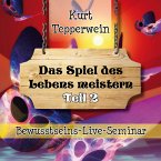 Bewusstseins-Live-Seminar: Das Spiel des Lebens meistern - Teil 2 (MP3-Download)