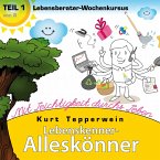 Lebenskenner-Alleskönner: Mit Leichtigkeit durchs Leben (Lebensberater-Wochenkursus), Teil 1 (MP3-Download)