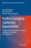 Perfect/Complete Scattering Experiments