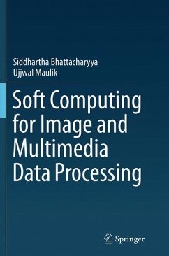 Soft Computing for Image and Multimedia Data Processing - Bhattacharyya, Siddhartha;Maulik, Ujjwal