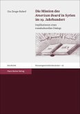 Die Mission des "American Board" in Syrien im 19. Jahrhundert Die Mission des "American Board" in Syrien im 19. Jahrhundert
