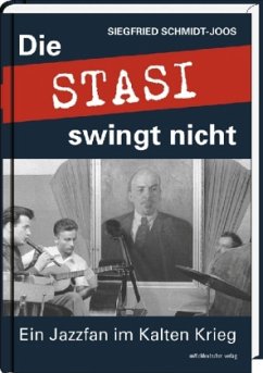 Die Stasi swingt nicht - Schmidt-Joos, Siegfried