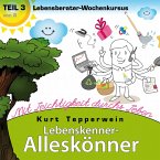 Lebenskenner-Alleskönner: Mit Leichtigkeit durchs Leben (Lebensberater-Wochenkursus), Teil 3 (MP3-Download)
