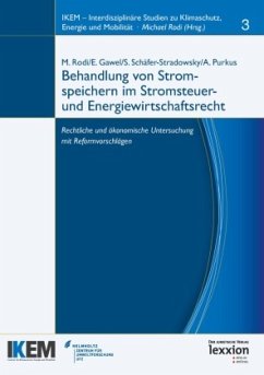 Behandlung von Stromspeichern im Stromsteuer- und Energiewirtschaftsrecht - Rodi, Michael;Gawel, Erik;Schäfer-Stradowsky, Simon