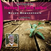 Neues Bewusstsein: Helfen Sie sich selbst (Live Seminar) (MP3-Download) Neues Bewusstsein: Helfen Sie sich selbst (Live Seminar) (MP3-Download)