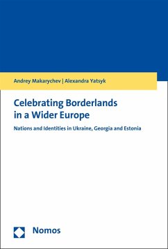 Celebrating Borderlands in a Wider Europe (eBook, PDF) - Makarychev, Andrey; Yatsyk, Alexandra