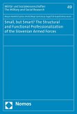 Small, but Smart? The Structural and Functional Professionalization of the Slovenian Armed Forces (eBook, PDF)