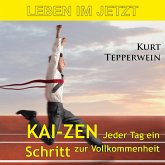 Leben im Jetzt: Kai-Zen, jeder Tag ein Schritt zur Vollkommenheit (MP3-Download) Leben im Jetzt: Kai-Zen, jeder Tag ein Schritt zur Vollkommenheit (MP3-Download)