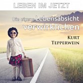 Leben im Jetzt: Die eigene Lebensabsicht verwirklichen (MP3-Download) Leben im Jetzt: Die eigene Lebensabsicht verwirklichen (MP3-Download)