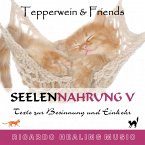 Seelennahrung 5: Texte zur Besinnung und Einkehr (Tepperwein and Friends) (MP3-Download)