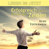 Leben im Jetzt: Erfolgreich sein in schwierigen Zeiten (MP3-Download) Leben im Jetzt: Erfolgreich sein in schwierigen Zeiten (MP3-Download)
